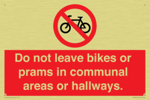 Do not leave bikes or prams in communal areas or hallways. 